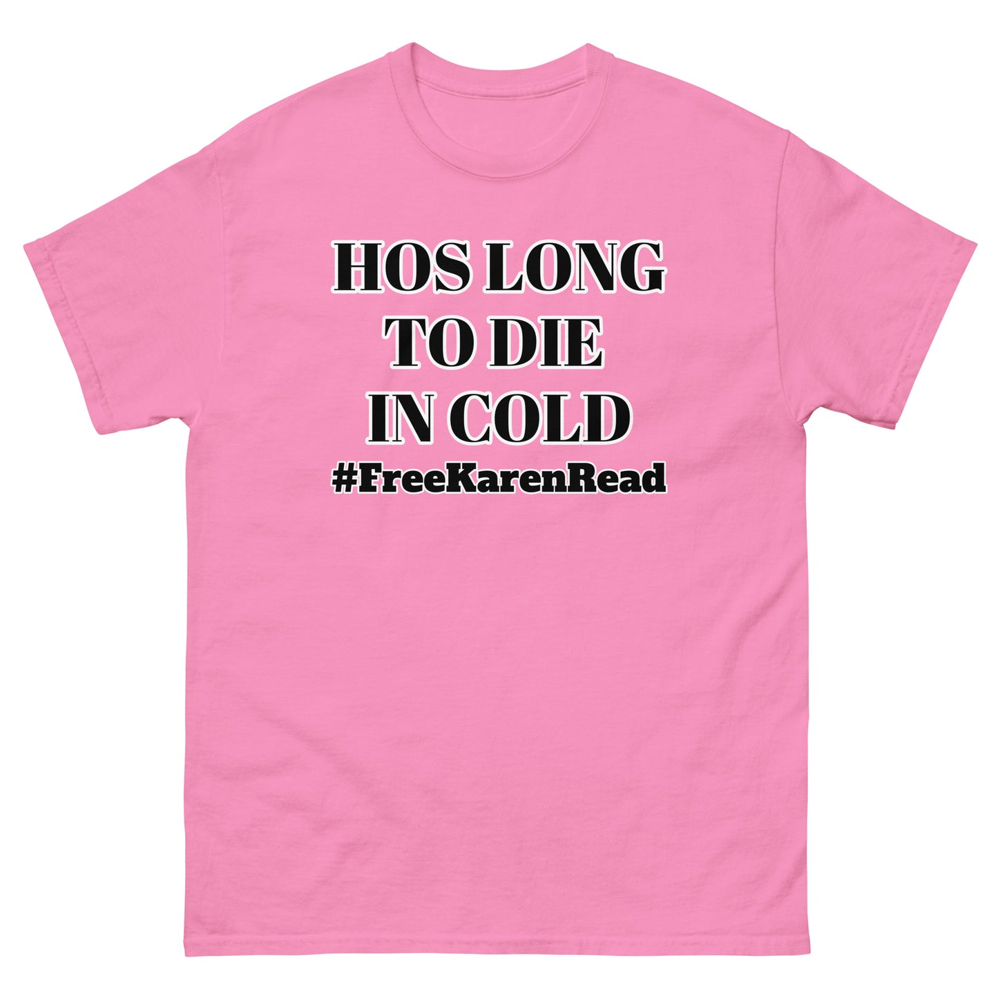 Hos long to die in cold FREE KAREN READ T Shirt