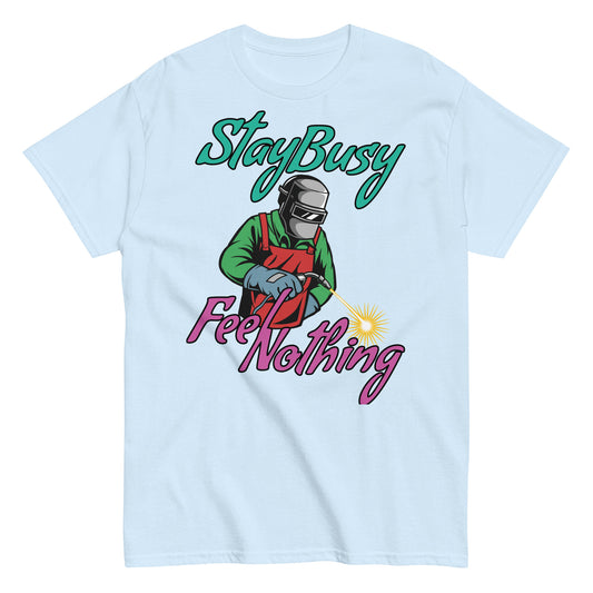 Stay Busy Feel Nothing Tee Shirt
