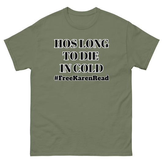 Hos long to die in cold FREE KAREN READ T Shirt
