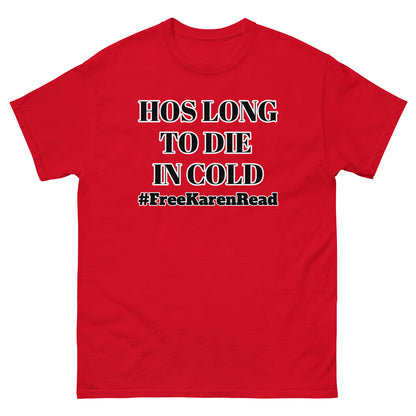 Hos long to die in cold FREE KAREN READ T Shirt