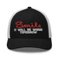 Smile It will be worse tomorrow Trucker Cap