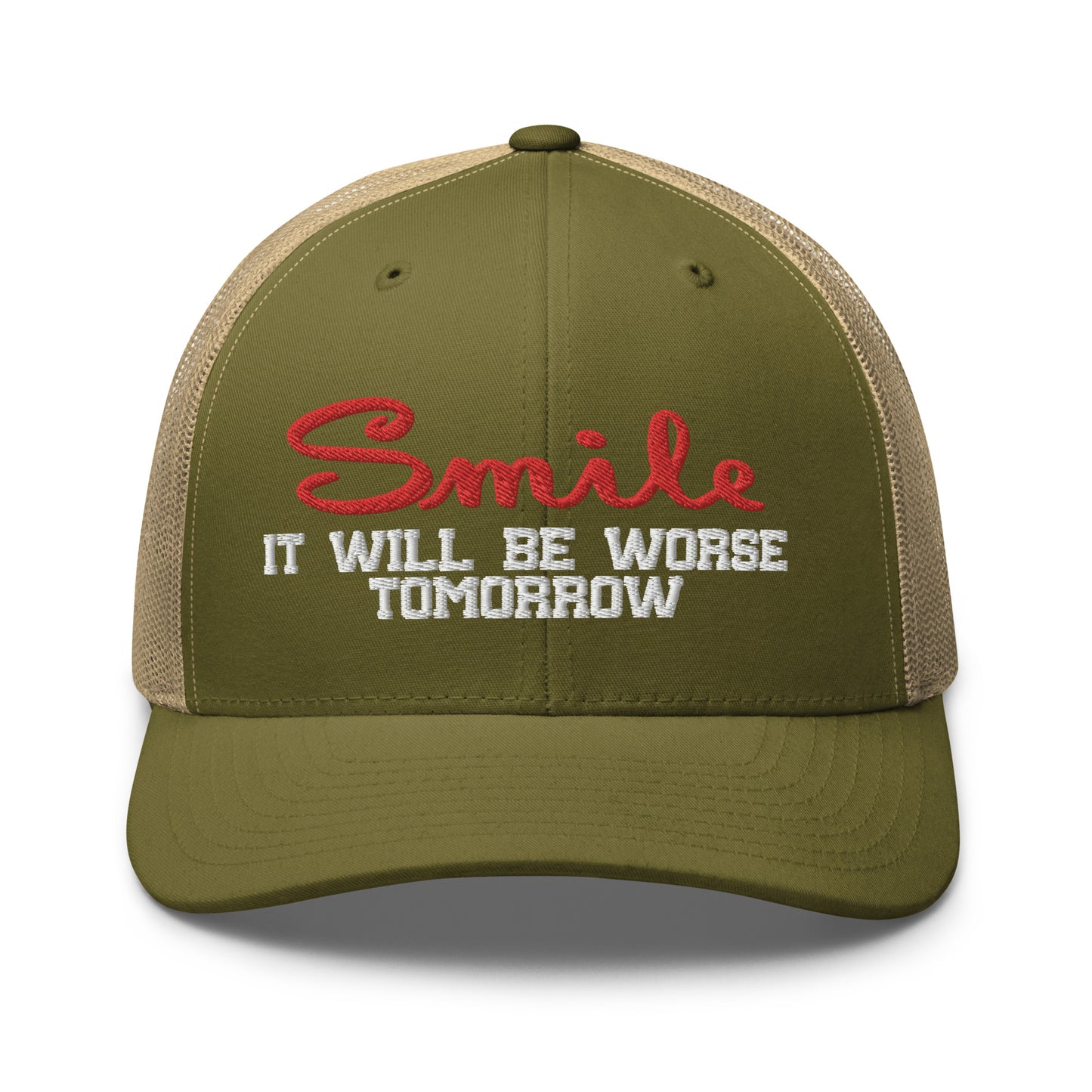 Smile It will be worse tomorrow Trucker Cap